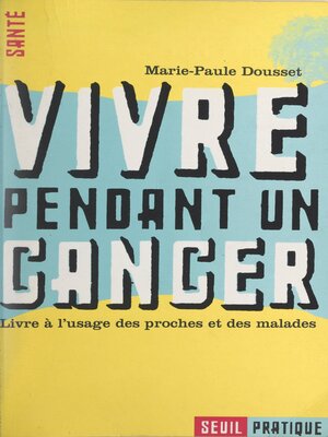 cover image of Vivre pendant un cancer